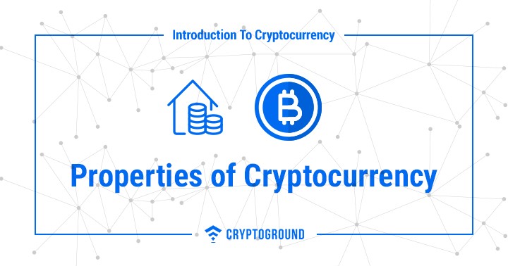 Properties of Cryptocurrency